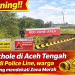 BREAKING NEWS Sinkhole Aceh Tengah Meluas, Area Ditetapkan Zona Merah