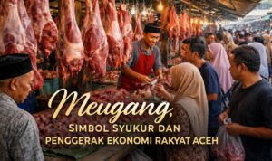 Meugang, Simbol Syukur dan Penggerak Ekonomi Rakyat Aceh