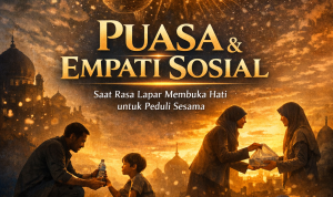 Puasa dan Empati Sosial: Ketika Rasa Lapar Menguatkan Kepedulian