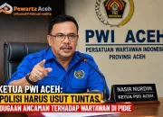 PWI Aceh Desak Polisi Usut Ancaman terhadap Wartawan di Pidie