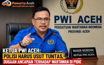 PWI Aceh Desak Polisi Usut Ancaman terhadap Wartawan di Pidie