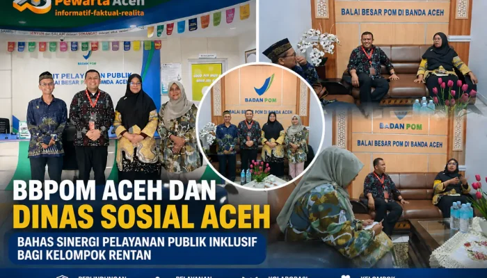 BBPOM Aceh dan Dinas Sosial Perkuat Layanan Inklusif Kelompok Rentan